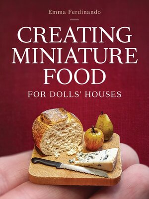 cover image of Creating Miniature Food for Dolls' Houses